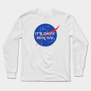 IT'S OKAY BEIN' GAY Long Sleeve T-Shirt